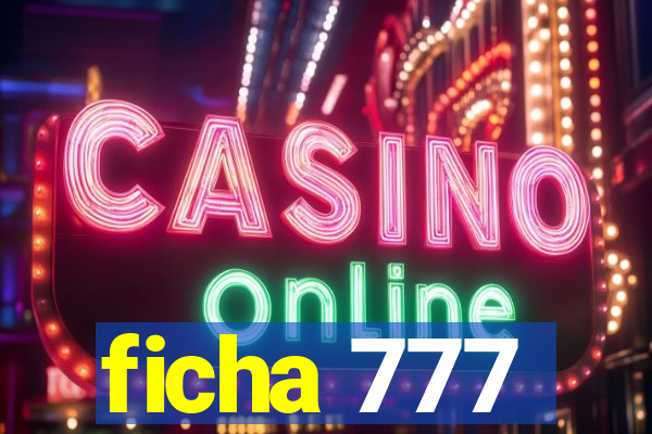 ficha 777